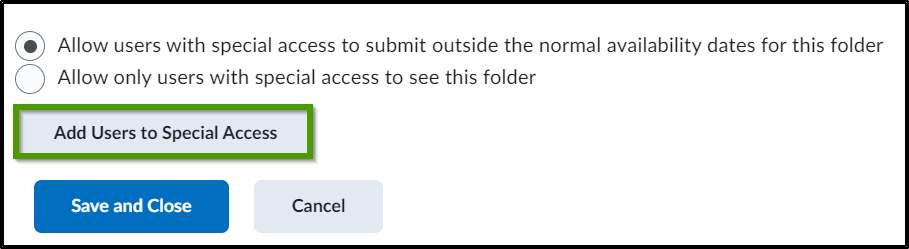 selected, Allow users with special access to submit outside the normal availability dates for this folder. unselected, Allow only users with special access to see this folder. Add Users to Special Access