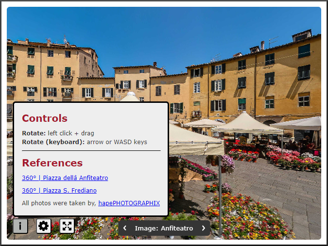 Controls. Rotate: left click + drag, Rotate (keyboard): arrow or WASD keys.  References 360° | Piazza dellâ Anfiteatro  360° | Piazza S. Frediano.  All photos were taken by, hapePHOTOGRAPHIX.
